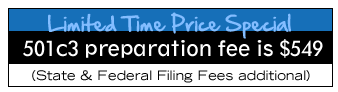 Limited Time Price Special - 501c3 preparation fee is $549 (state & federal filing fees additional)
